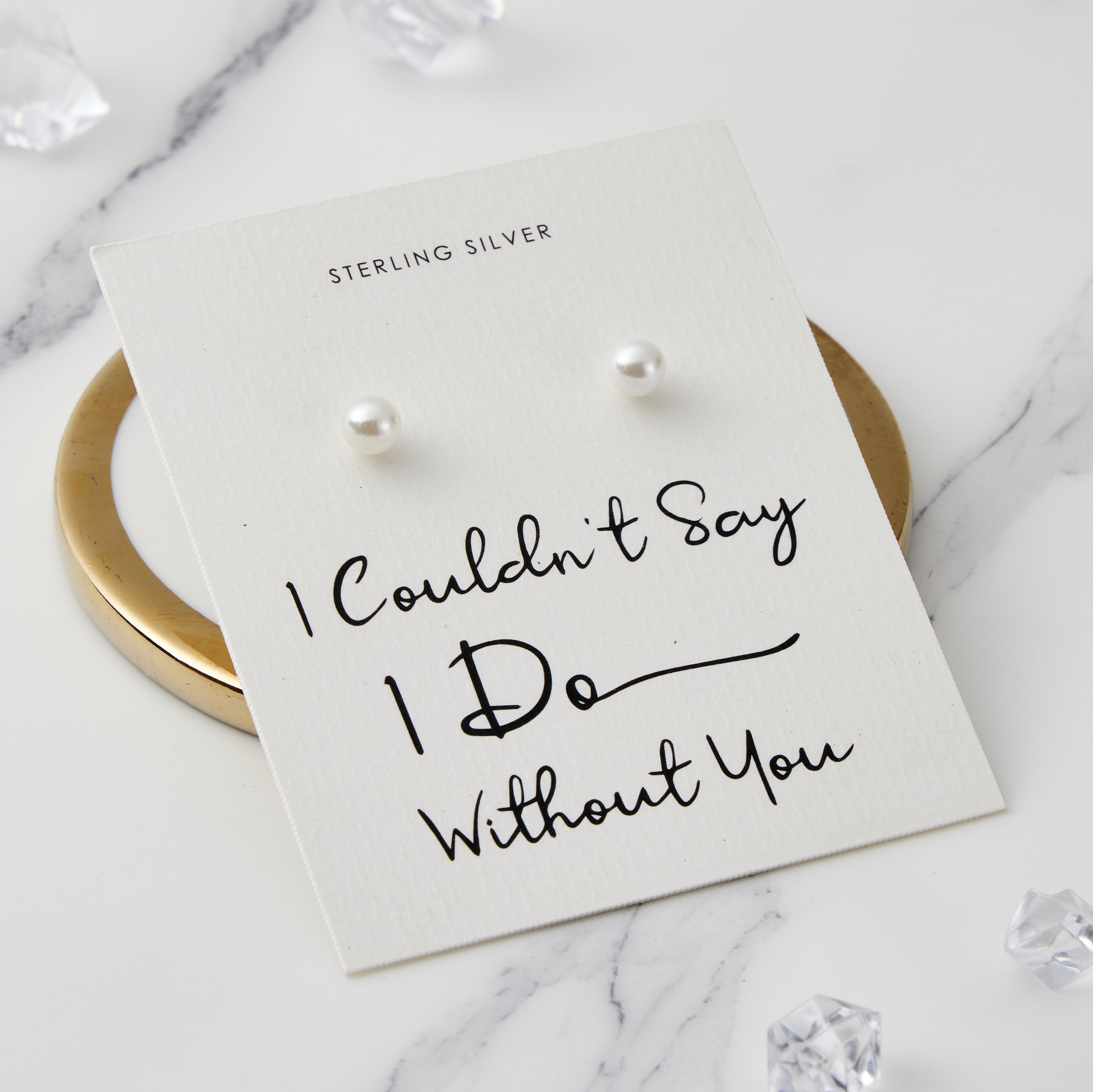 Sterling Silver I Couldn't Say I Do Without You Pearl Earrings